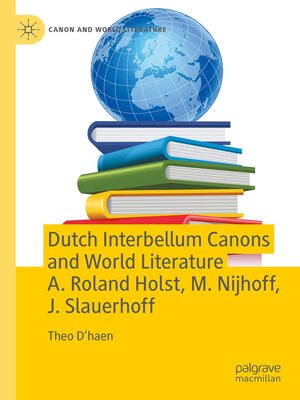cover image of Dutch Interbellum Canons and World Literature A. Roland Holst, M. Nijhoff, J. Slauerhoff